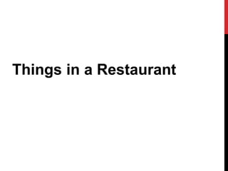 Things in a Restaurant
 