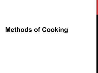 Methods of Cooking
 