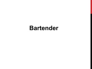Bartender
 