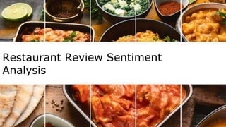 Restaurant Review Sentiment
Analysis
 