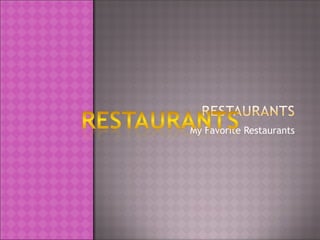 My Favorite Restaurants

 