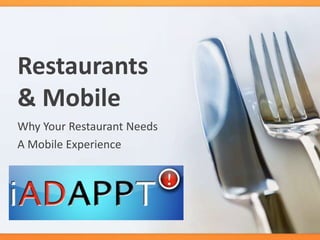 Restaurants
& Mobile
Why Your Restaurant Needs
A Mobile Experience

 