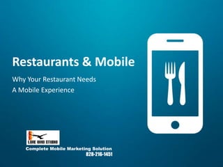 Restaurants & Mobile
Why Your Restaurant Needs
A Mobile Experience
Complete Mobile Marketing Solution
828-216-1451
 