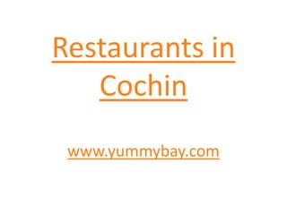 Restaurants in Cochin www.yummybay.com 