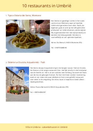 10 restaurants in Umbrië
1. Tipico Osteria dei Sensi, Montone
Een kleine en gezellige ruimte in het oude
centrum van Monto...