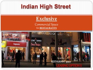 LEASINGOPTION S
Exclusive
Commercial Space
for RESTAURANTS
Exclusive
RESTAURANTspace
 