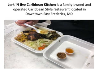 Jerk N Jive Caribbean Kitchen is a family-owned and
operated Caribbean Style restaurant located in
Downtown East Frederick, MD.
 