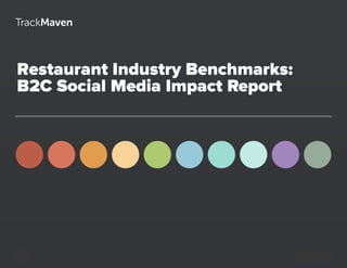 Restaurant Industry Benchmarks:
B2C Social Media Impact Report
1
 