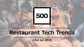 Restaurant Tech Trends
23rd Jul 2018
 