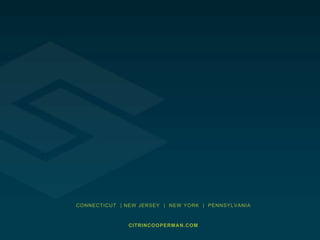 CONNECTICUT | NEW JERSEY | NEW YORK | PENNSYLVANIA 
CITRINCOOPERMAN.COM 
