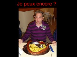 Je peux encore ?
 