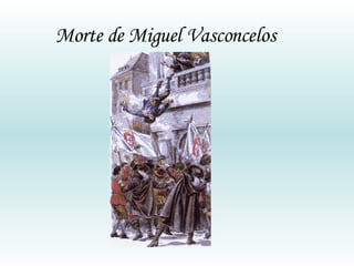 Morte de Miguel Vasconcelos  