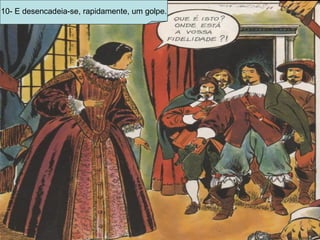 10- E desencadeia-se, rapidamente, um golpe. 