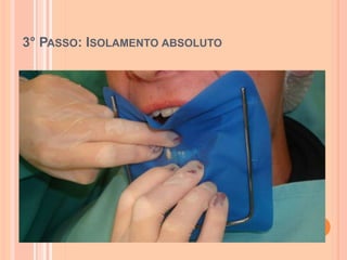 3° PASSO: ISOLAMENTO ABSOLUTO
 
