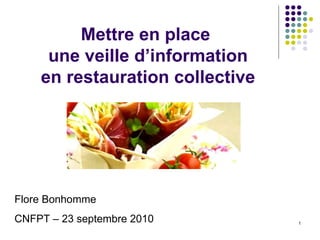 Mettre en place  une veille d’information en restauration collective Flore Bonhomme CNFPT – 23 septembre 2010 