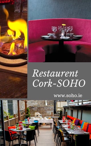 THE HISTORY OF
Restaurent
Cork-SOHO
www.soho.ie
 