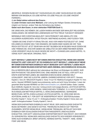 (BEISPIELE: EWIGEN RUHM HAT YAHOUSHOUA!) ES LEBE YAHOUSHOUA! ES LEBE
MIRIAM VON MAGDALA!; ES LEBE KEPHA!; ES LEBE PAULUS!; ES LEBE VINCENT
FERRIER!) ;
4) ein Gebet stehen während des Essens ;
5) Lieder Christen nach einer Mahlzeit, unter Leitung des Heiligen Geistes (Verwendung
möglich von Hymnen, andere Teile des Schreibens des Gottes);
Gebet nach dem Essen, in einer stehenden POSITION Dank 6).
DIE GRIECHEN, DIE RÖMER, DIE JUDEN WAREN AM ENDE DER MAHLZEIT RELIGIÖSEN
HANDLUNGEN. DIE DIENER DES LEBENDIGEN GOTTES TREUE TUN NICHT WENIGER!
MERKMALE DER CHRISTIAN-MAHLZEIT: NÜCHTERNHEIT UND ABSOLUTE VON
VULGÄREN AUSDRÜCKEN, WITZE FEHLEN. ABSTINENZ-ALKOHOL UND FLEISCH TIER.
' GEBEN SIE EINE STADT! IF ERHALTEN SIE, WAS VOR IHNEN FESTGELEGT IST, OHNE
EIN LEBEN ZU ESSEN! HEILT DIE KRANKEN, DIE DARIN SIND! SAGEN SIE IHR: "DAS
REICH GOTTES IST JETZT SEHR NAH AN SIE!" BLEIBEN SIE IM SELBEN HAUS! ESSEN SIE
UND TRINKEN SIE, WAS WIR GEBEN SIE UNBLUTIG! DA DER ARBEITNEHMER SEINEN
LOHN VERDIENT! HAUS ZU HAUS GEHEN SIE NICHT! » EVANGELIUM LUKAS KAPITEL 10,
VERSE ACHT UND NEUN. ORIGINAL-TEXT.
GOTT BEFIEHLT LEBEN NICHT MIT EINEM ZWEITEN EHEGATTEN, WENN DER ANDERE
EHEGATTE LEBT! VOR GOTT IST ES EHEBRUCH! GOTT BEFIEHLT, LEBEN NICHT MEHR
MIT EINEM EHEPARTNER EHEBRUCH NICHT BEREUEN! GOTT BEFIEHLT LEBEN NICHT
MEHR MIT EINEM REUIGEN EHEPARTNER ABER ZWEIMAL DES EHEBRUCHS SCHULDIG.
Ehe ist INDISSOLUBLE während der Lebensdauer der Braut und Bräutigam ALLIANCE. NUR
DER PHYSISCHE TOD ZERSTÖRTE EHE. EINE ANDERE EHE IST NULL VOR GOTT ALS
ERSTE EHEPARTNER LEBEN. BEI ANDEREN EHEN IN DIESE UNREINE WELT
LEGALISIERT, SIND SIE ILLEGITIM, UNREIN, EHEBRECHERISCHE VOR GOTT. Genesis
Kapitel 2, Vers 24 / MALEACHI Kapitel 2, Verse 14 auf 16 / Matthew Evangelium Kapitel 19, Vers
sechs / Apostel HERMAS Kapitel neunundzwanzig, sechs und acht Verse Schreiben / Lesen der
gesamten Brief Apostel HERMAS vor Ortchretiensretablis.com «Schrift Gottes» Seite / zweites
Buch SAMUEL Kapitel 20, Vers drei / Untreue bricht nicht ewiges Bündnis. LEVITICUS KAPITEL
ZWANZIG-UND-EINS, VERS SIEBEN / GRIECHISCHEN "PORNÈIA", D. H. NICHT EHEBRUCH
IN EVANGELIUM MATTHÄUS KAPITEL 5, VERS ZWEIUNDDREIßIG. GERINGERE
BEDEUTUNG. MITTEL EHEN ILLEGALE LEVITICUS KAPITEL 18, VERS EINE SECHS,
ACHTZEHN JAHRE ALT. FÜR GOTT SE WIDERSPRICHT NICHT. ERSTER Buchstabe
Korinther Kapitel 7, Verse 10 und 11 / Anfangsbuchstaben Timothy Kapitel 3 Verse zwei und
zwölf / Anfangsbuchstaben Timothy Kapitel 5, Vers 9.
WENN DER EHEPARTNER EHEBRUCH NICHT REUE, DER UNSCHULDIGE EHEGATTE
MUSS GETRENNT, DAS GESETZ GOTTES. TRENNUNG IN ZWECK AUF TREFFEN
ZUSAMMEN, SPÄTER WENN REUE. WENN KEINE TRENNUNG, BETEILIGT SICH DER
EHEBRUCH DER SCHULDIGEN EHEGATTEN FANGGERÄTE UNSCHULDIGEN
EHEGATTEN. VOR GOTT UNSCHULDIGE EHEPARTNER NICHT DAS RECHT, SICH WIEDER
ZU VERHEIRATEN. WENN DER UNSCHULDIGE EHEGATTE SICH WIEDER VERHEIRATET,
WIRD AUCH EHEBRUCH. BRIEF-APOSTEL HERMAS KAPITEL TWENTY - NINE, VERSE
FÜNF UND NEUN.
 