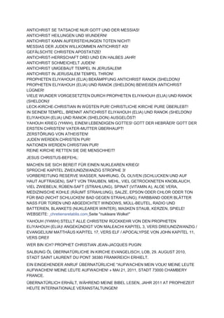ANTICHRIST SE TATSACHE NUR GOTT UND DER MESSIAS!
ANTICHRIST HEILUNGEN UND WUNDERN!
ANTICHRIST KANN AUFERSTEHUNGEN TOTEN NICHT!
MESSIAS DER JUDEN WILLKOMMEN ANTICHRIST AS!
GEFÄLSCHTE CHRISTEN APOSTATIZE!
ANTICHRIST-HERRSCHAFT DREI UND EIN HALBES JAHR!
ANTICHRIST SCHMEICHELT JUDEN!
ANTICHRIST UMGEBAUT TEMPEL IN JERUSALEM!
ANTICHRIST IN JERUSALEM TEMPEL THRON!
PROPHETEN ELIYAHOUH (ELIA) BEKÄMPFUNG ANTICHRIST RANOK (SHELDON)!
PROPHETEN ELIYAHOUH (ELIA) UND RANOK (SHELDON) BEWEISEN ANTICHRIST
LÜGNER!
VIELE WUNDER VORGESETZTEN DURCH PROPHETEN ELIYAHOUH (ELIA) UND RANOK
(SHELDON)!
LECK-KIRCHE-CHRISTIAN IN WÜSTEN PUR! CHRISTLICHE KIRCHE PURE ÜBERLEBT!
IN SEINEM TEMPEL, BRENNT ANTICHRIST ELIYAHOUH (ELIA) UND RANOK (SHELDON)!
ELIYAHOUH (ELIA) UND RANOK (SHELDON) AUSGELÖST!
YAHOUH KRIEG (YHWH), EINEM LEBENDIGEN GOTTES! GOTT DER HEBRÄER! GOTT DER
ERSTEN CHRISTEN! VATER-MUTTER ÜBERHAUPT!
ZERSTÖRUNG VON ATHEISTEN!
JUDEN WERDEN CHRISTEN PUR!
NATIONEN WERDEN CHRISTIAN PUR!
REINE KIRCHE RETTEN SIE DIE MENSCHHEIT!
JESUS CHRISTUS-BEFEHL:
MACHEN SIE SICH BEREIT FÜR EINEN NUKLEAREN KRIEG!
SPRÜCHE KAPITEL ZWEIUNDZWANZIG STROPHE 3!
VORBEREITUNG RESERVE WASSER, NAHRUNG, ÖL OLIVEN (SCHLUCKEN UND AUF
HAUT AUFTRAGEN), SAFT VON TRAUBEN, MEHL, VIEL GETROCKNETEN KNOBLAUCH,
VIEL ZWIEBELN, RÜBEN-SAFT (STRAHLUNG), SPINAT (VITAMIN A), ALOE VERA,
MEDIZINISCHE KOHLE (RÄUMT STRAHLUNG), SALZE, EPSON ODER CHLOR ODER TON
FÜR BAD (NICHT SCHLUCKEN! BAD GEGEN STRAHLUNG), FARBBAND ODER BLÄTTER
NASS FÜR TÜREN UND ABGEDICHTET WINDOWS, MÜLL-BEUTEL, RADIO UND
BATTERIEN, BLANKETS (NUKLEARER WINTER), MASKEN STAUB, KERZEN, SPIELE!
WEBSEITE: chretiensretablis.com Seite "nukleare Wolke!"
YAHOUH (YHWH) STELLT ALLE CHRISTEN! RÜCKKEHR VON DEN PROPHETEN
ELIYAHOUH (ELIA)! ANGEKÜNDIGT VON MALEACHI KAPITEL 3, VERS DREIUNDZWANZIG /
EVANGELIUM MATTHÄUS KAPITEL 17, VERS ELF / APOCALYPSE VON JOHN KAPITEL 11,
VERS DREI!
WER BIN ICH? PROPHET CHRISTIAN JEAN-JACQUES PUGIN:
SALBUNG ÖL ÜBERNATÜRLICHE IN KIRCHE EVANGELISCH, LOB, 29. AUGUST 2010,
STADT SAINT LAURENT DU PONT 38380 FRANKREICH ERHIELT.
EIN EINGEHENDER ANRUF ÜBERNATÜRLICHE "AUFWACHEN MEIN VOLK! MEINE LEUTE
AUFWACHEN! MEINE LEUTE AUFWACHEN! » MAI 21, 2011, STADT 73000 CHAMBERY
FRANCE.
ÜBERNATÜRLICH ERHÄLT, WÄHREND MEINE BIBEL LESEN, JAHR 2011 AT PROPHEZEIT
HEUTE INTERNATIONALE VERANSTALTUNGEN!
 