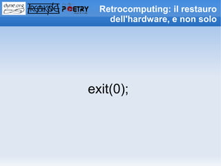 Retrocomputing: il restauro
    dell'hardware, e non solo




exit(0);
 