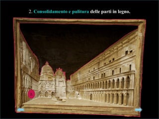 2. Consolidamento e pulituraConsolidamento e pulitura delledelle parti in legno.
 