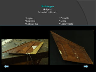 ReintegroReintegro
di tipo A.di tipo A.
Materiali utilizzati:Materiali utilizzati:
 