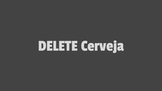 DELETE Cerveja
 