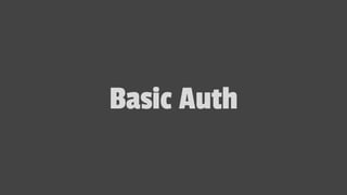 Basic Auth
 