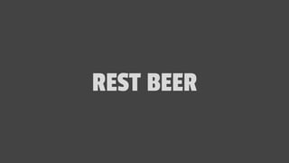 REST BEER
 