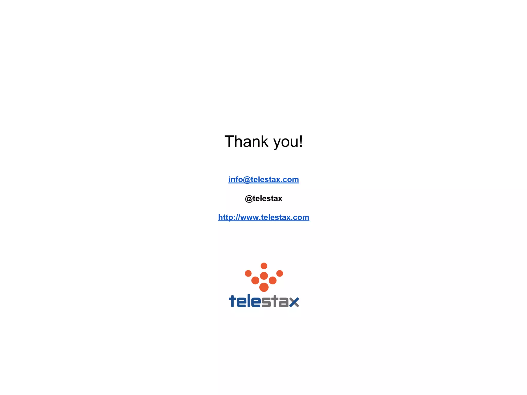 Thank you!
info@telestax.com
@telestax
http://www.telestax.com

 