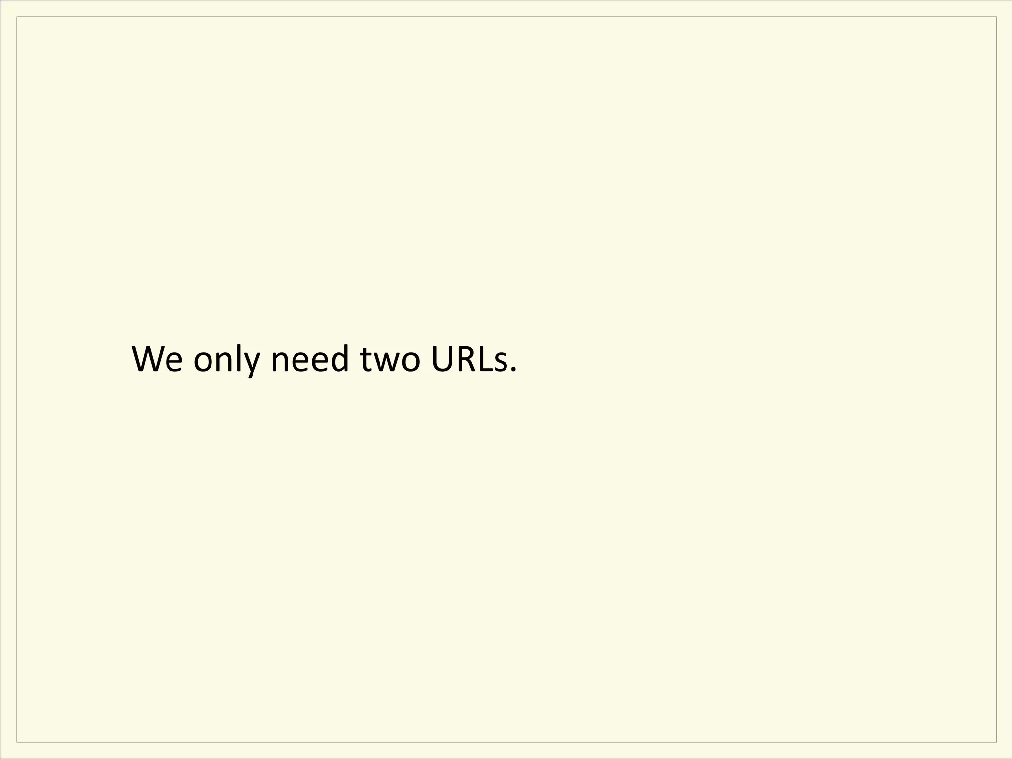 We only need two URLs.
 