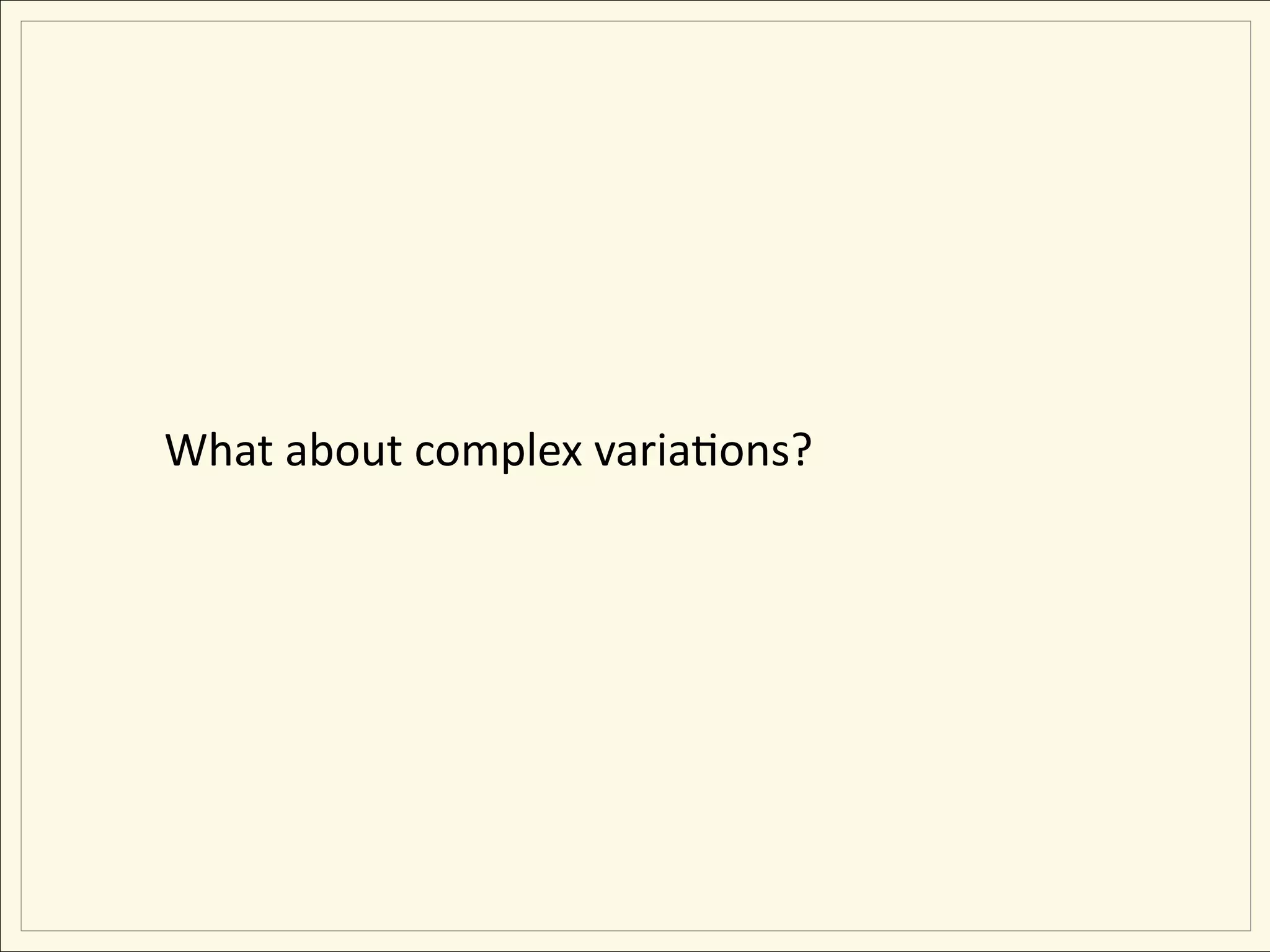 What about complex variaEons?
 