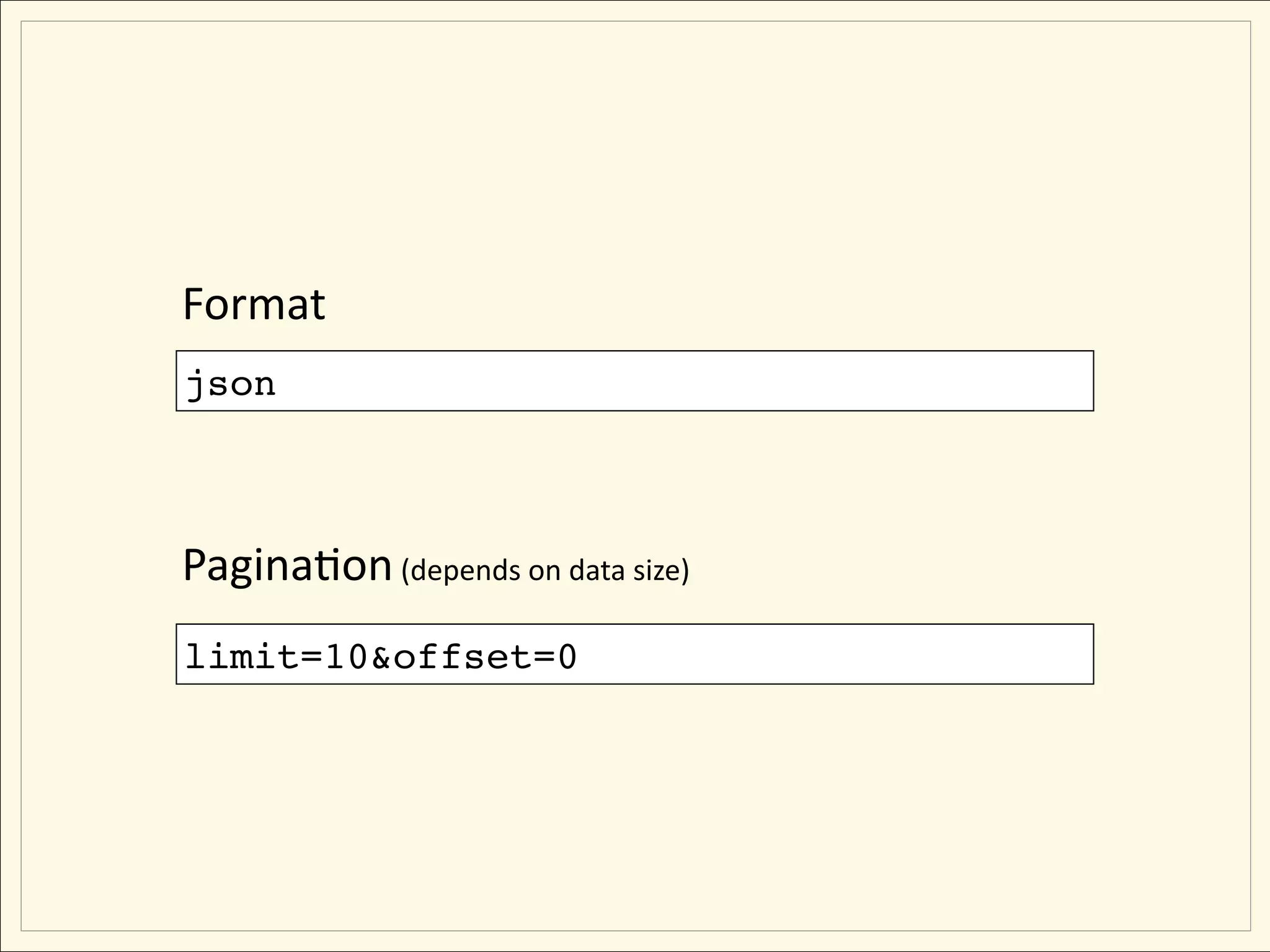 Format
json



PaginaEon (depends on data size)
limit=10&offset=0
 