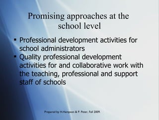 Promising approaches at the  school level Professional development activities for school administrators Quality professional development activities  for  and collaborative work  with  the teaching, professional and support staff of schools 