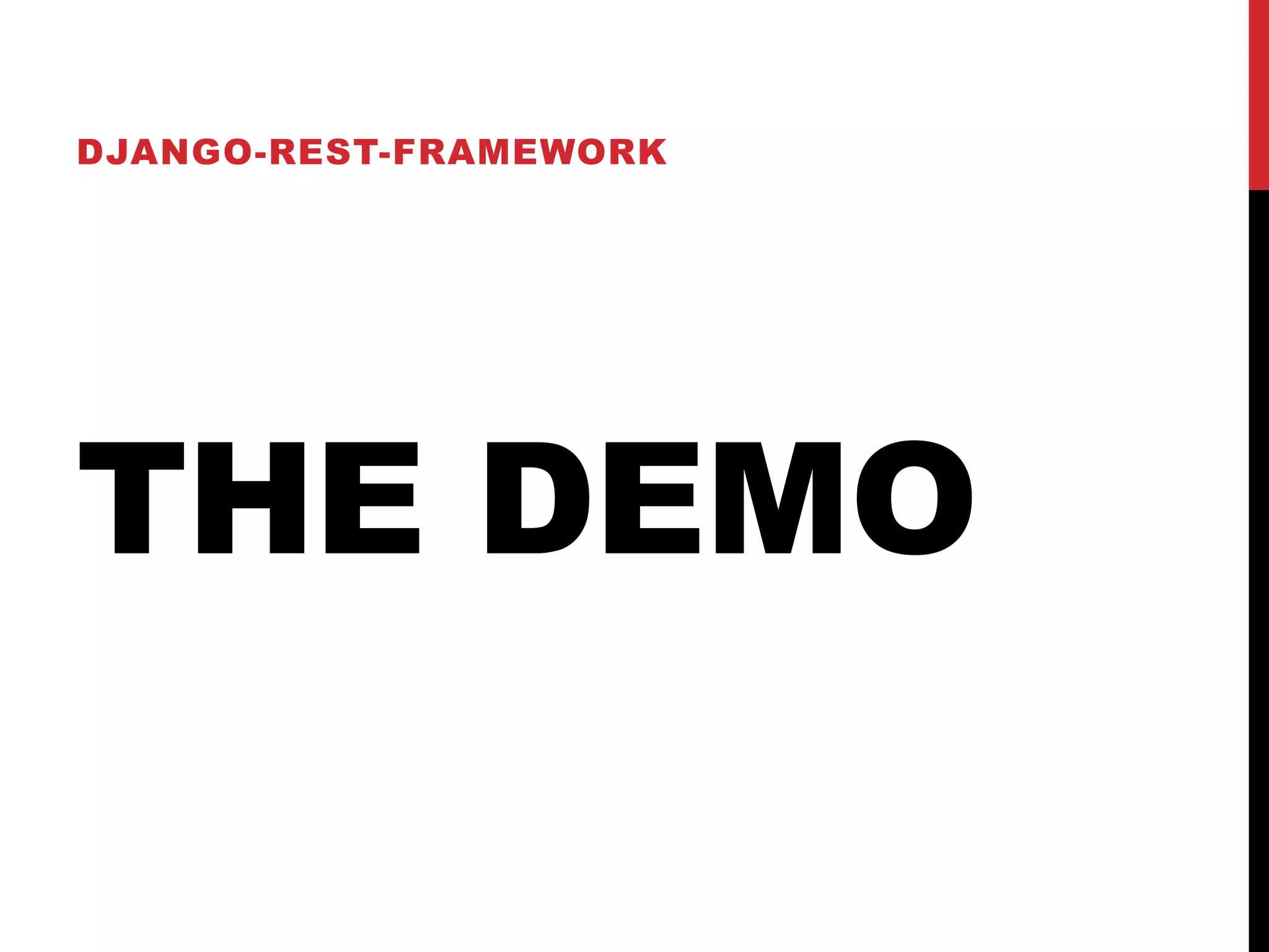 DJANGO-REST-FRAMEWORK 
THE DEMO 
 