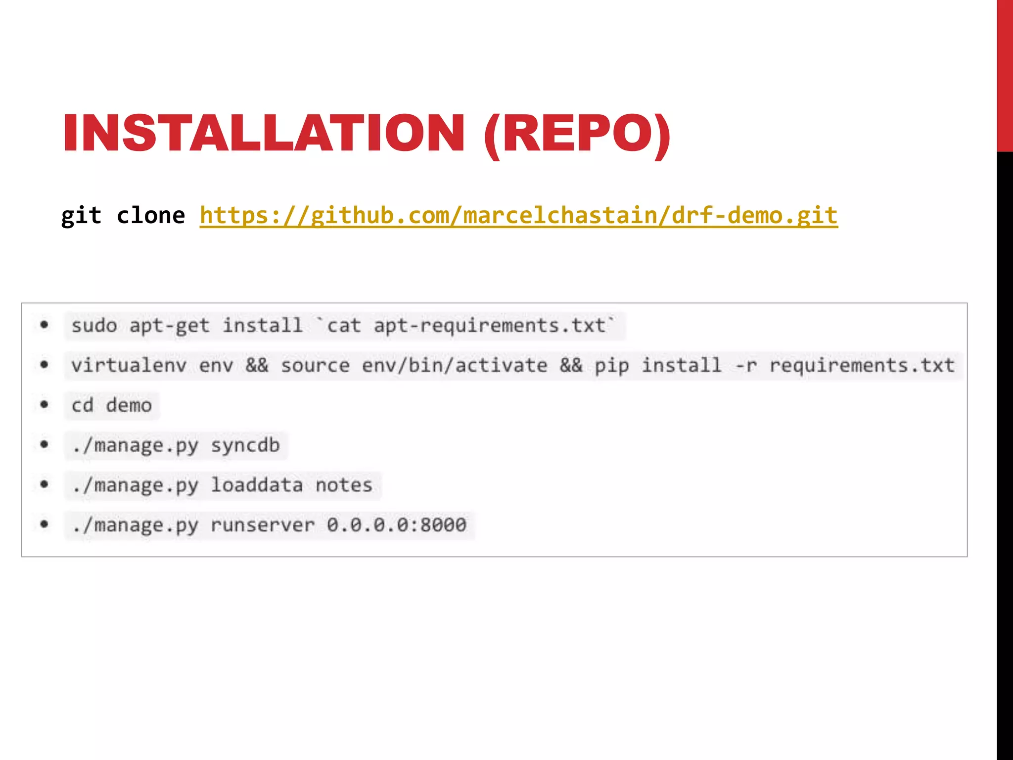 INSTALLATION (REPO) 
git clone https://github.com/marcelchastain/drf-demo.git 
 