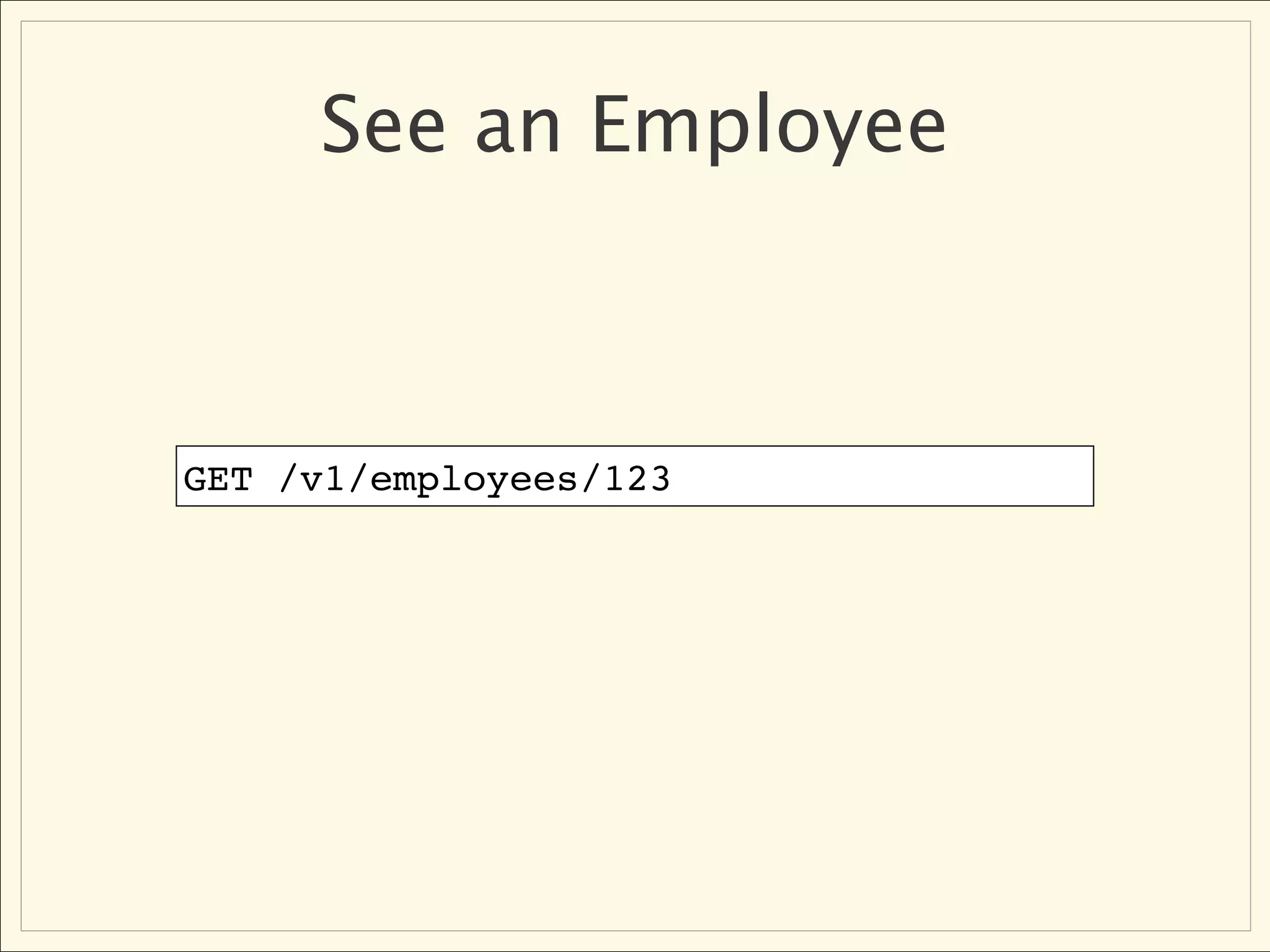 See an Employee



GET /v1/employees/123
 