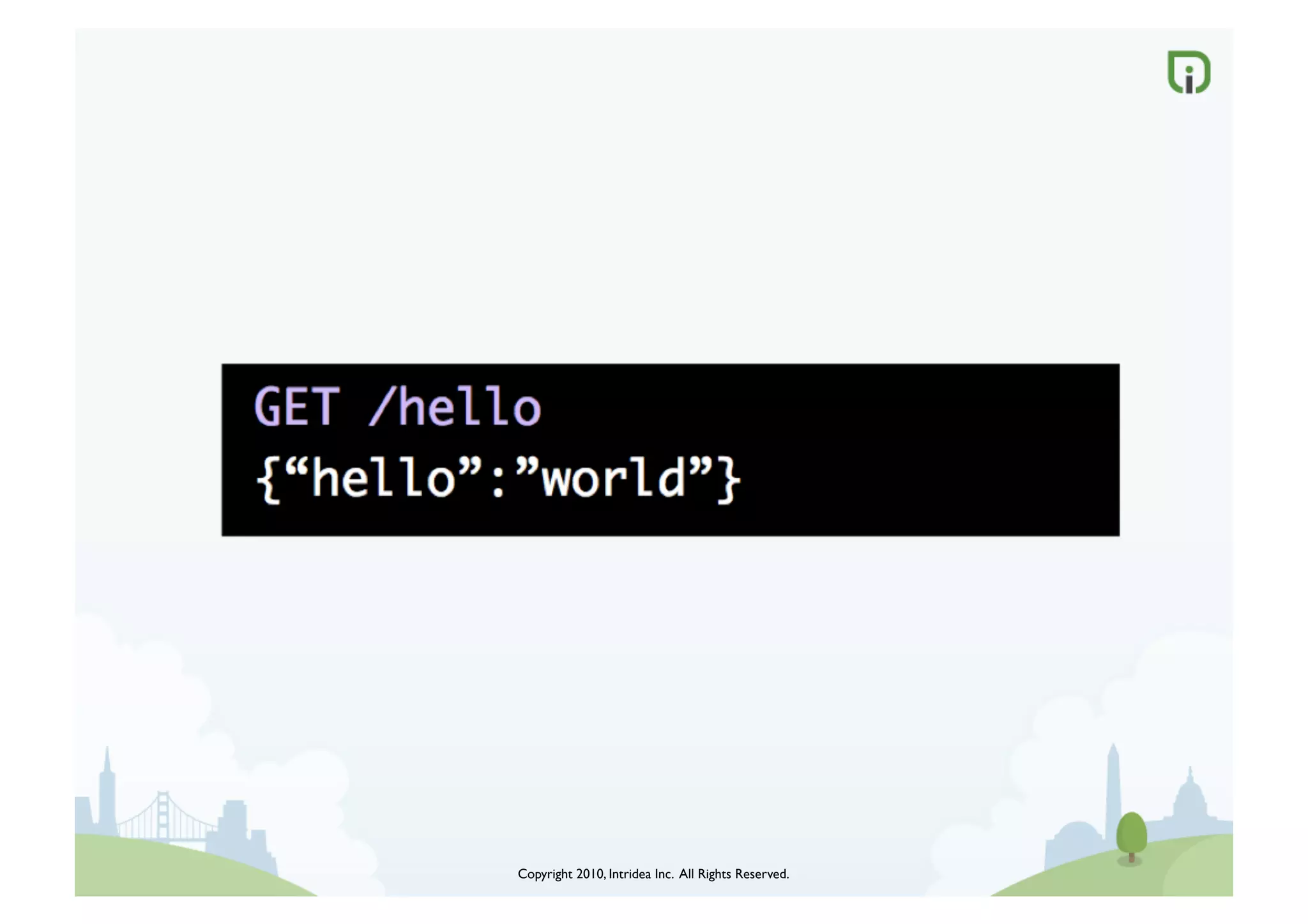Copyright 2010, Intridea Inc. All Rights Reserved.	

 