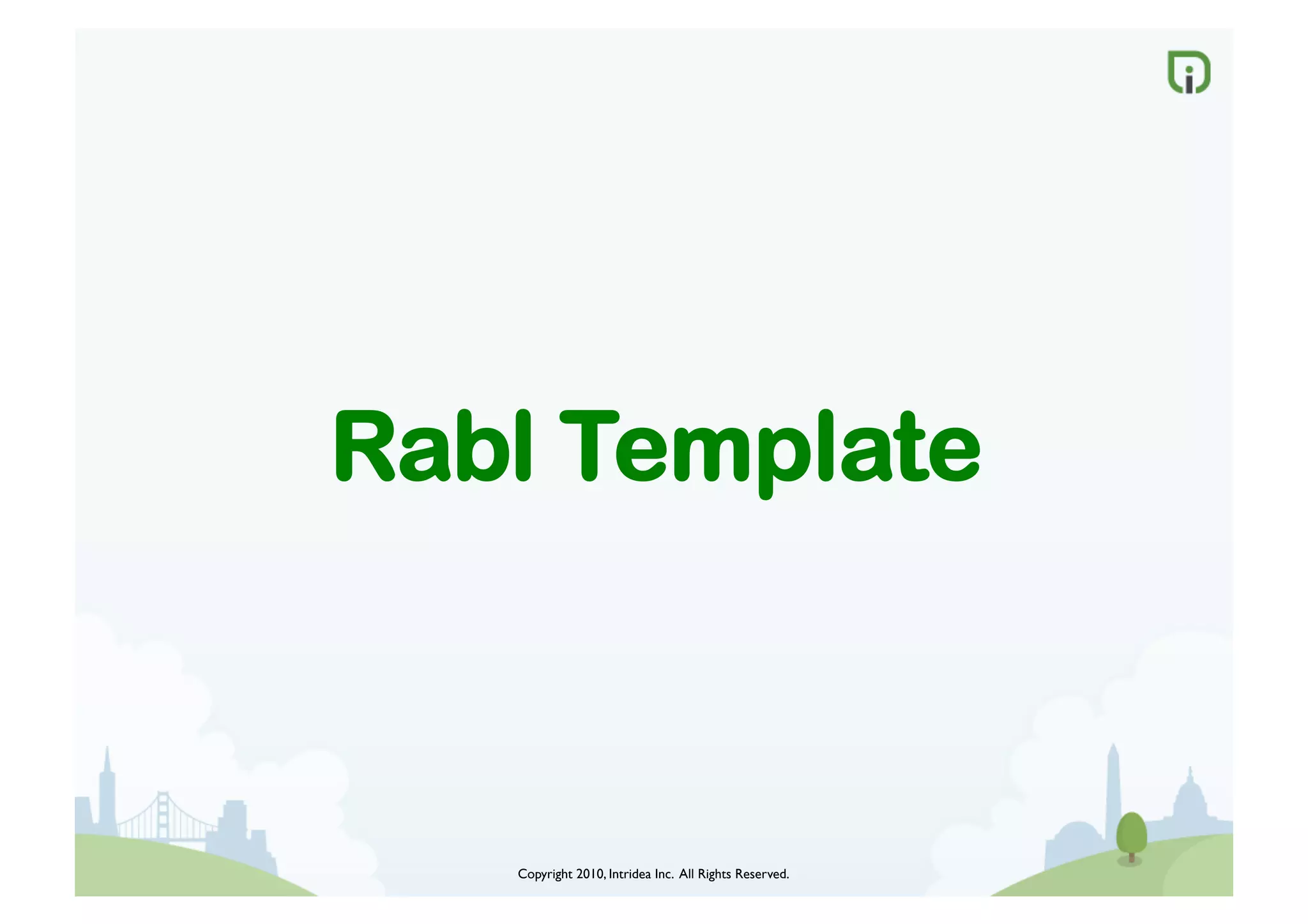 Copyright 2010, Intridea Inc. All Rights Reserved.	

Rabl Template
 