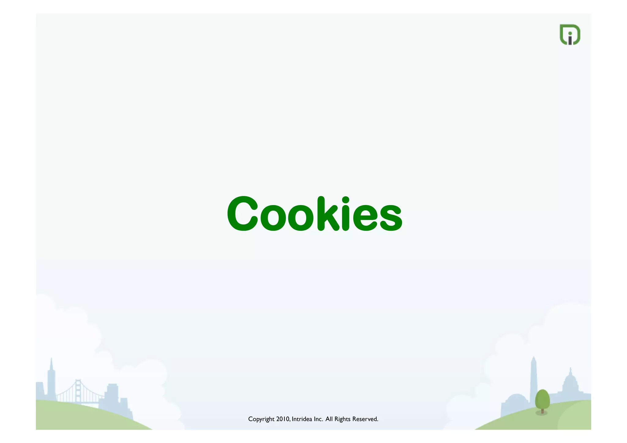 Copyright 2010, Intridea Inc. All Rights Reserved.	

Cookies
 