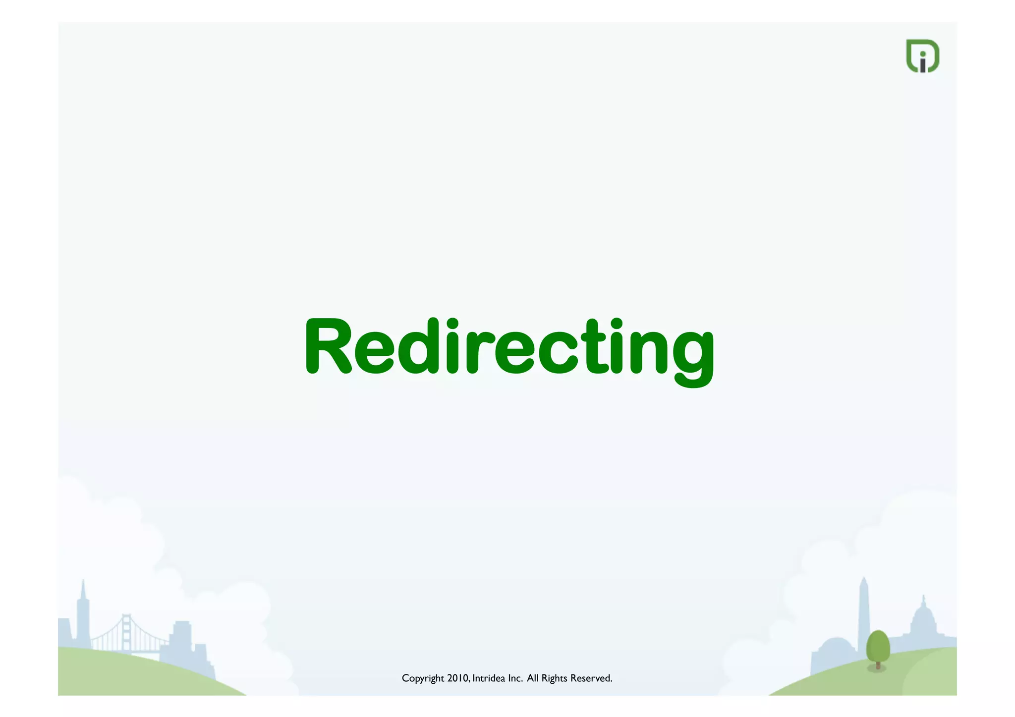 Copyright 2010, Intridea Inc. All Rights Reserved.	

Redirecting
 