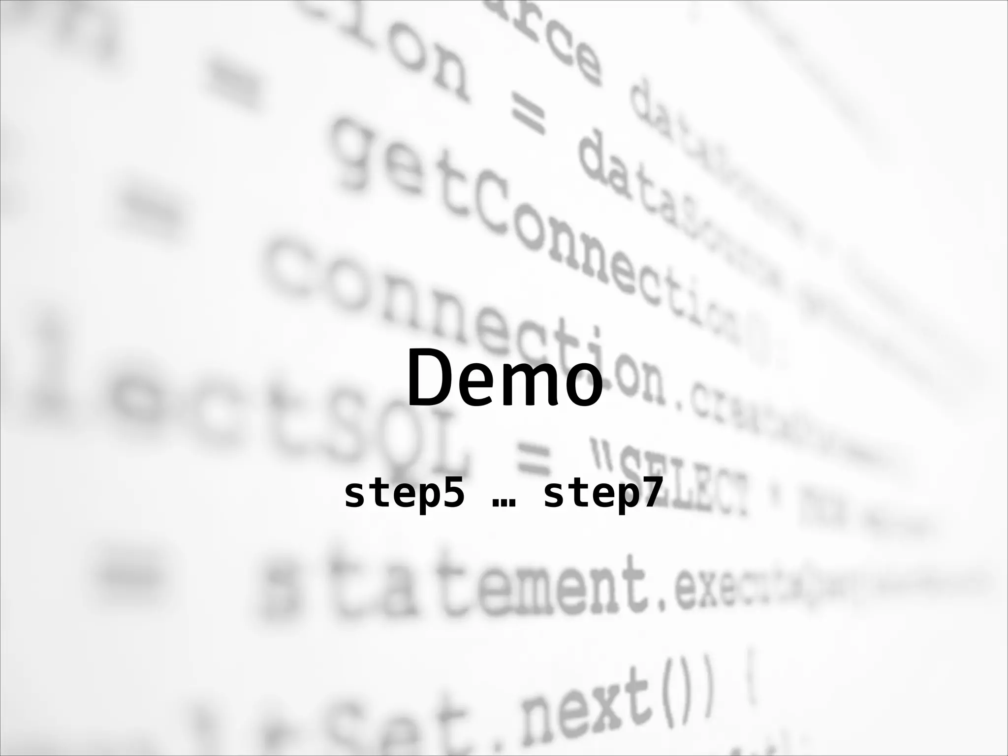 Demo
step5 … step7
 