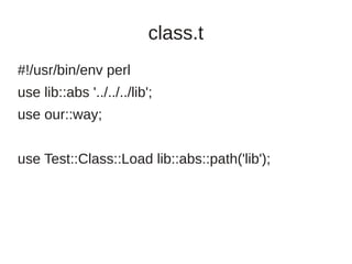 class.t
#!/usr/bin/env perl
use lib::abs '../../../lib';
use our::way;


use Test::Class::Load lib::abs::path('lib');
 