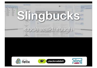 Slingbucks
code walkthrough
 