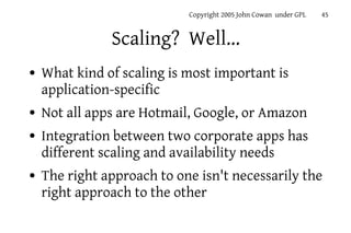Copyright 2005 John Cowan under GPL   45


               Scaling? Well...
●   What kind of scaling is most important is
 ...