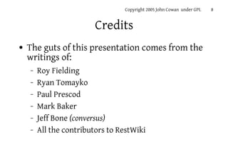 Copyright 2005 John Cowan under GPL   8


                         Credits
●   The guts of this presentation comes from th...