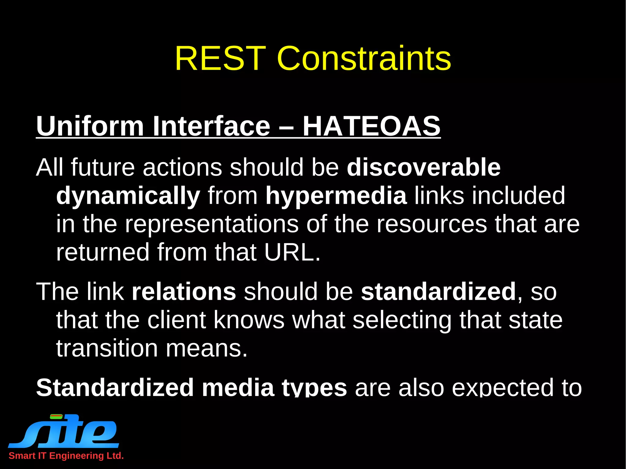 REST is an architectural style composed of specific constraints. 