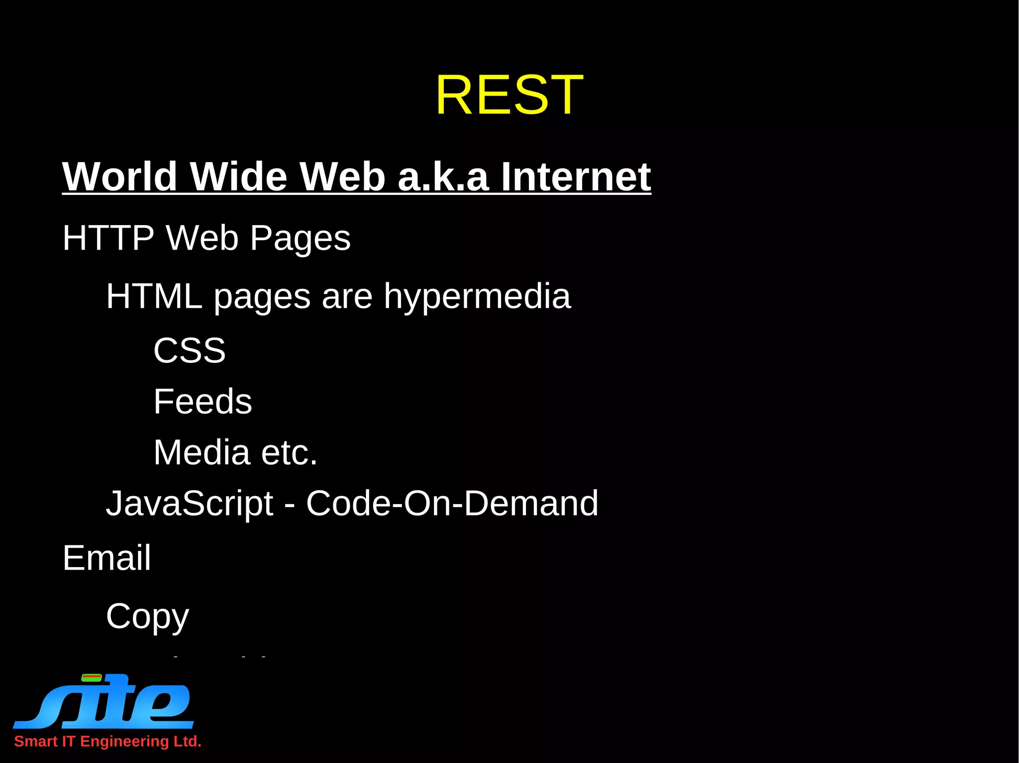 Smart IT Engineering Ltd. REST Constraints Client-Server No restrictions on the  nature of the client 