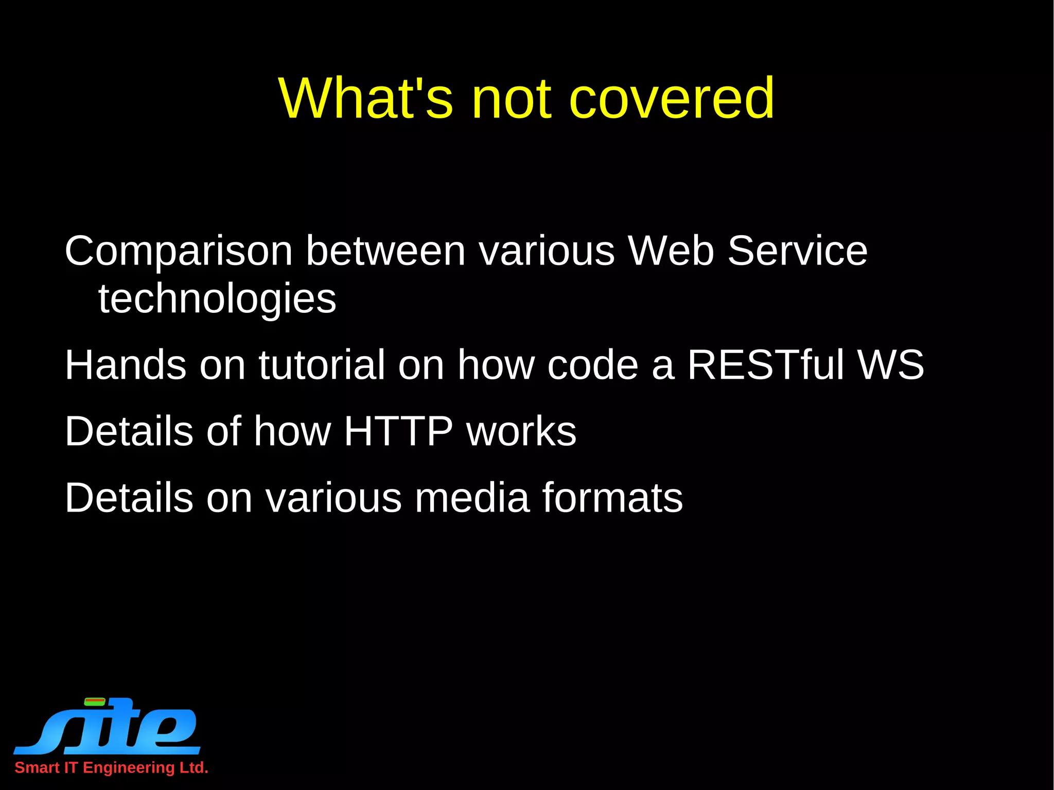 Smart IT Engineering Ltd. What's not covered Comparison between various Web Service technologies 