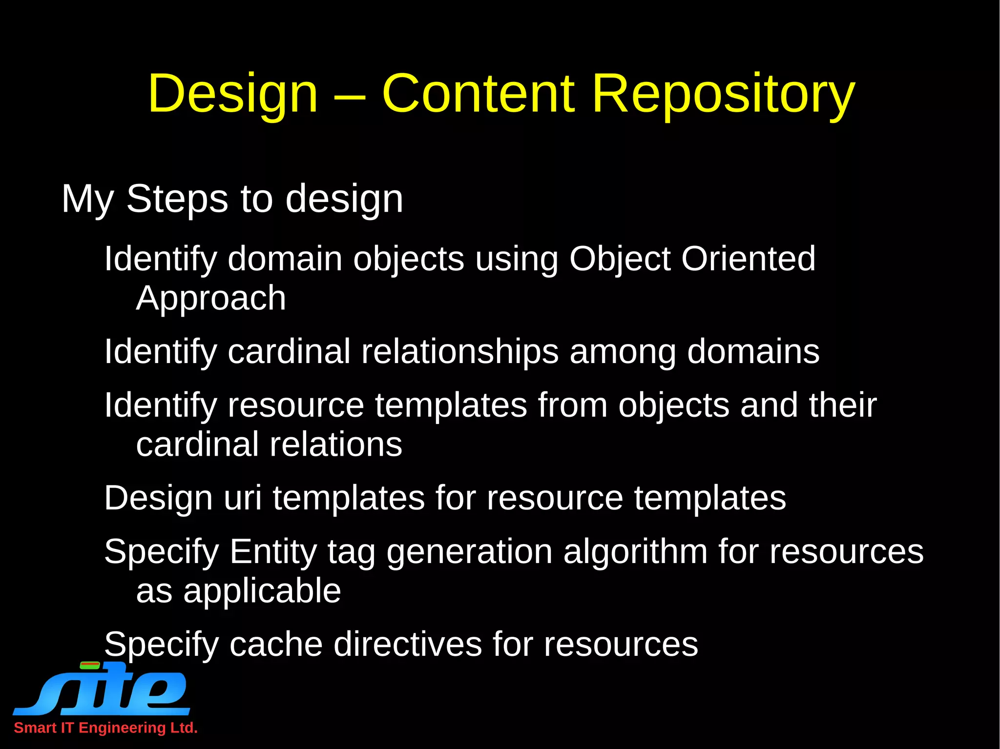Smart IT Engineering Ltd. REST Constraints Uniform Interface – HATEOAS All future actions should be  discoverable dynamically  from  hypermedia  links included in the representations of the resources that are returned from that URL.  