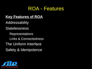 Smart IT Engineering Ltd. REST Constraints Cache “ ...  the data within a response to a request be implicitly or explicitly labeled as cacheable or non-cacheable. If a response is cacheable, then a client cache is given the right to reuse that response data for later, equivalent requests.” Advantages Efficient Scalability Performance 